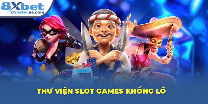 Thư viện Slot Games khổng lồ
